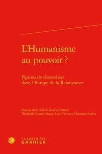 L'humanisme au pouvoir ? : figures de chanceliers dans l'Europe de la Renaissance