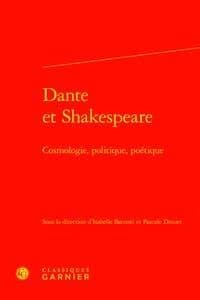 Dante et Shakespeare : Cosmologie, Politique, Poetique