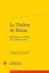 Le théâtre de Balzac : splendeurs et misères d'un parent pauvre