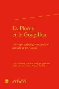 La plume et le goupillon : l'écrivain catholique en question aux XXe et XXIe siècles