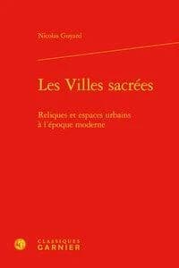 Les villes sacrées : reliques et espaces urbains à l'époque moderne