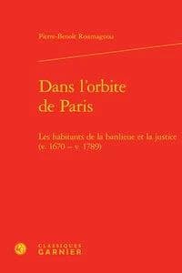 Dans l'orbite de Paris : les habitants de la banlieue et la justice, v. 1670-v. 1789