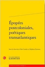 Epopees Postcoloniales, Poetiques Transatlantiques