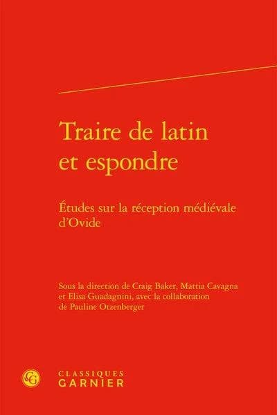 "Traire de latin et espondre" : études sur la réception médiévale d'Ovide