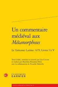 Un commentaire médiéval aux "Métamorphoses" : le "Vaticanus latinus" 1479, livres I à V