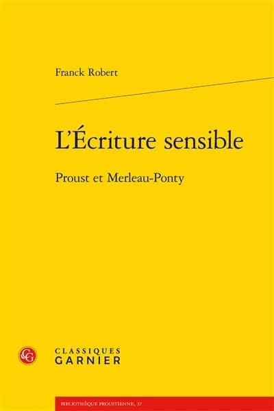 L'écriture sensible : Proust et Merleau-Ponty