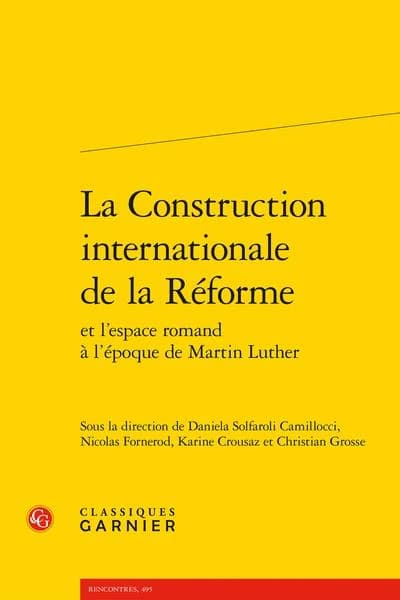 La construction internationale de la Réforme : et l'espace romand à l'époque de Martin Luther