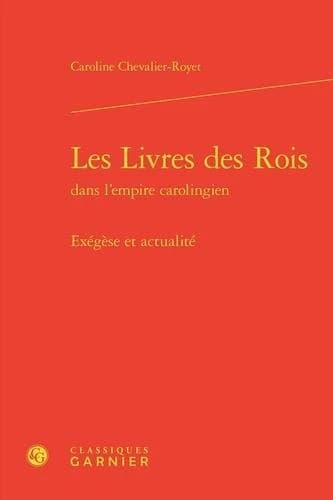 Les livres des Rois dans l'Empire carolingien : exégèse et actualité