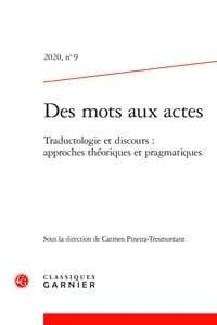 Des mots aux actes n.9 : 2020 ; traductologie et discours : approches théoriques et pragmatiques
