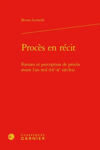 Procès en récit : formes et perception de procès avant l'an mil, IXe-Xe siècles