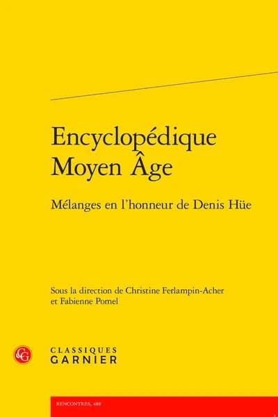 Encyclopédique Moyen âge : mélanges en l'honneur de Denis Hüe