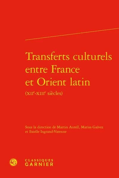 Transferts culturels entre France et Orient latin : XII-XIIIe siècles