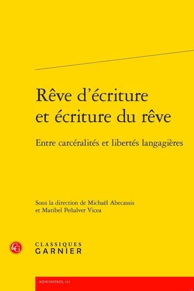 Rêve d'écriture et écriture du rêve : entre carcéralités et libertés langagières