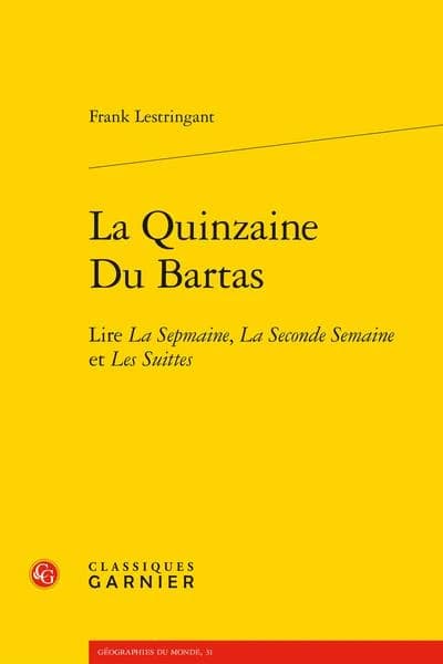 La quinzaine du Bartas : lire "La sepmaine", "La seconde semaine" et "Les suittes"