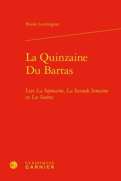 La quinzaine du Bartas : lire "La sepmaine", "La seconde semaine" et "Les suittes"