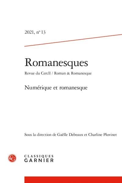 Romanesques n.13 : 2021 ; numérique et romanesque