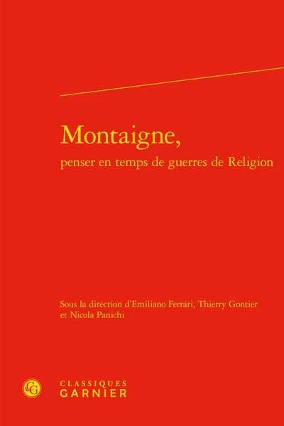 Montaigne, penser en temps de guerres de religion
