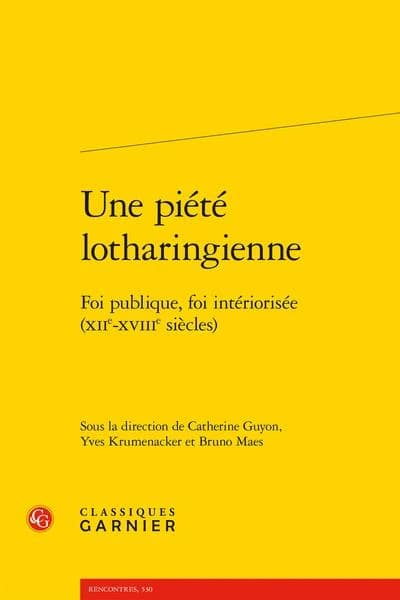 Une piété lotharingienne : foi publique, foi intériorisée, XIIe-XVIIIe siècles