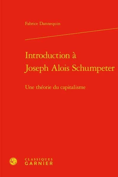 Introduction à Joseph Alois Schumpeter : une théorie du capitalisme