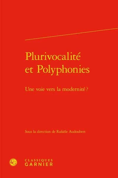 Plurivocalité et polyphonies : une voie vers la modernité ? : [actes du colloque international éponyme tenu en ligne, 28-29 janvier 2021]