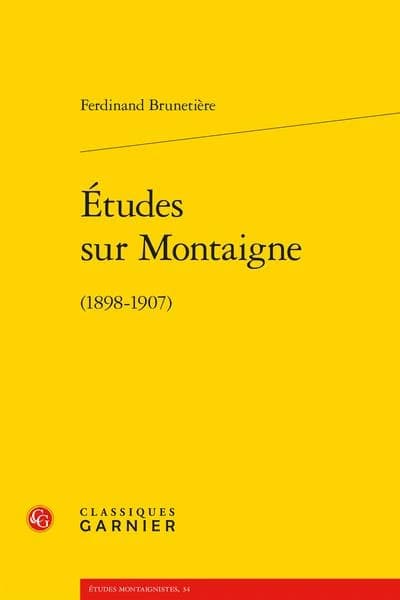 Études sur Montaigne : 1898-1907 ([Reproduction en fac-similé]) Ferdinand Brunetière ; préface d'Antoine Compagnon