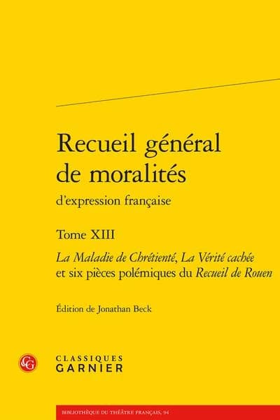 Recueil général de moralités d'expression française. Tome XIII