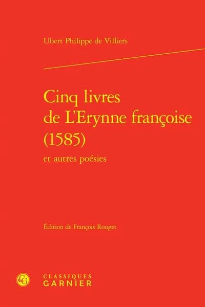 Cinq livres de L'Erynne françoise : 1585 : et autres poésies