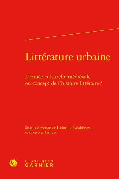 Littérature urbaine : donnée culturelle médiévale ou concept de l'histoire littéraire ?