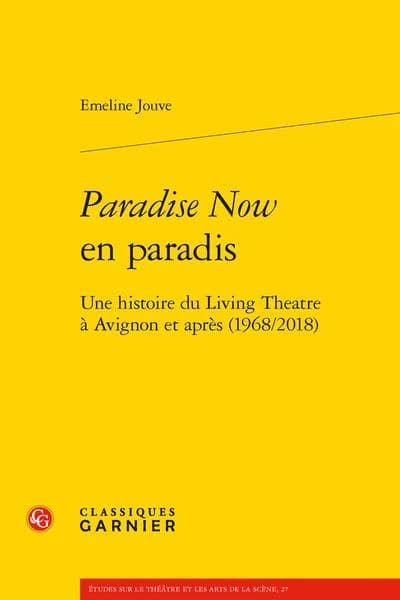 "Paradise now" en paradis : une histoire du Living Theatre à Avignon et après (1968-2018)