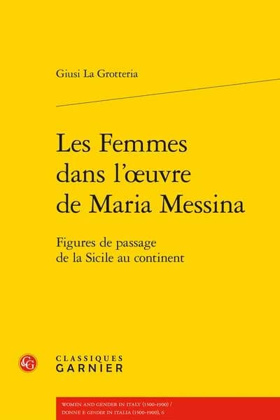 Les femmes dans l'oeuvre de Maria Messina : figures de passage de la Sicile au continent