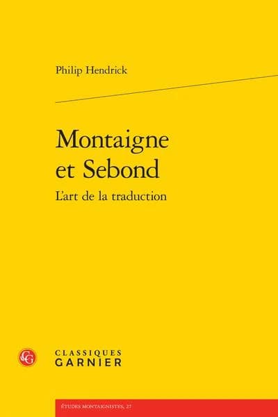 Montaigne et Sebond : l'art de la traduction ([Reproduction en fac-similé]) Philip Hendrick