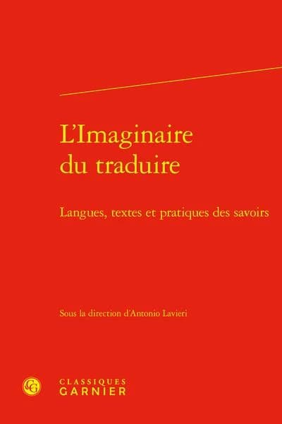 L'imaginaire du traduire : langues, textes et pratiques des savoirs