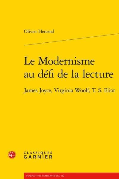 Le modernisme au défi de la lecture : James Joyce, Virginia Woolf, T. S. Eliot