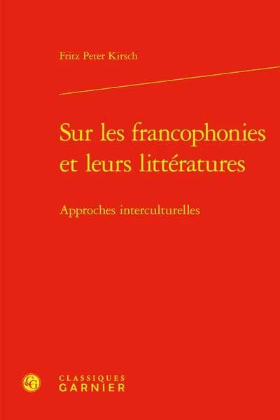 Sur les francophonies et leurs littératures : approches interculturelles