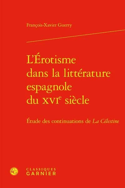 L'érotisme dans la littérature espagnole du XVIe siècle : étude des continuations de "La Célestine"