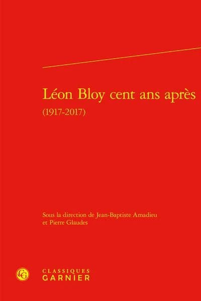 Léon Bloy cent ans après : 1917-2017