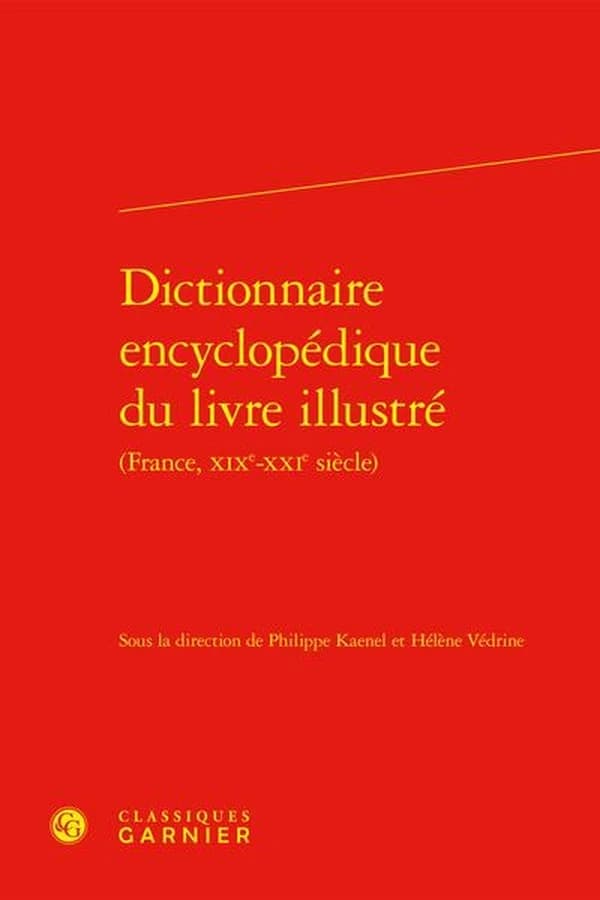 Dictionnaire encyclopédique du livre illustré : France, XIXe-XXIe siècle