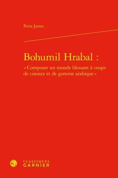 Bohumil Hrabal : "Composer un monde blessant à coups de ciseaux et de gomme arabique"