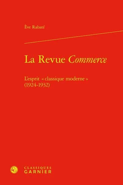 La revue "Commerce" : l'esprit classique moderne, 1924-1932