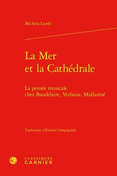 La mer et la cathédrale : la pensée musicale chez Baudelaire, Verlaine, Mallarmé