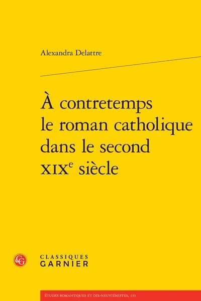 À contretemps le roman catholique dans le second XIXe siècle