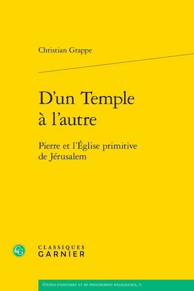 D'un temple à l'autre : Pierre et l'Église primitive de Jérusalem ([Reproduction en fac-similé]) Christian Grappe