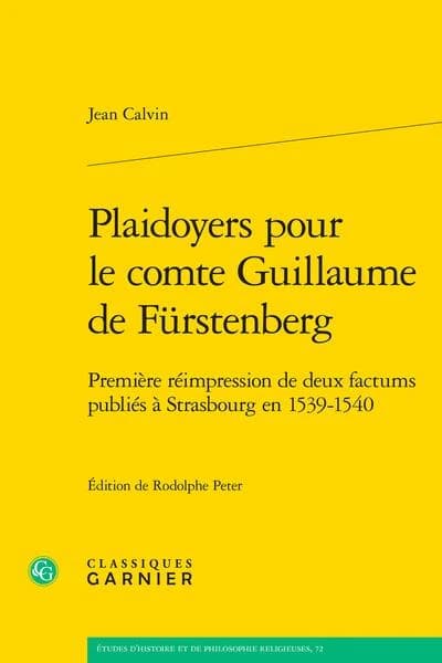 Plaidoyers pour le comte Guillaume de Fürstenberg : première réimpression de deux factums publiés à Strabourg en 1539-1540