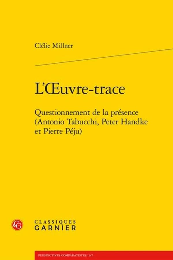 L'oeuvre-trace : questionnement de la présence : Antonio Tabucchi, Peter Handke et Pierre Péju
