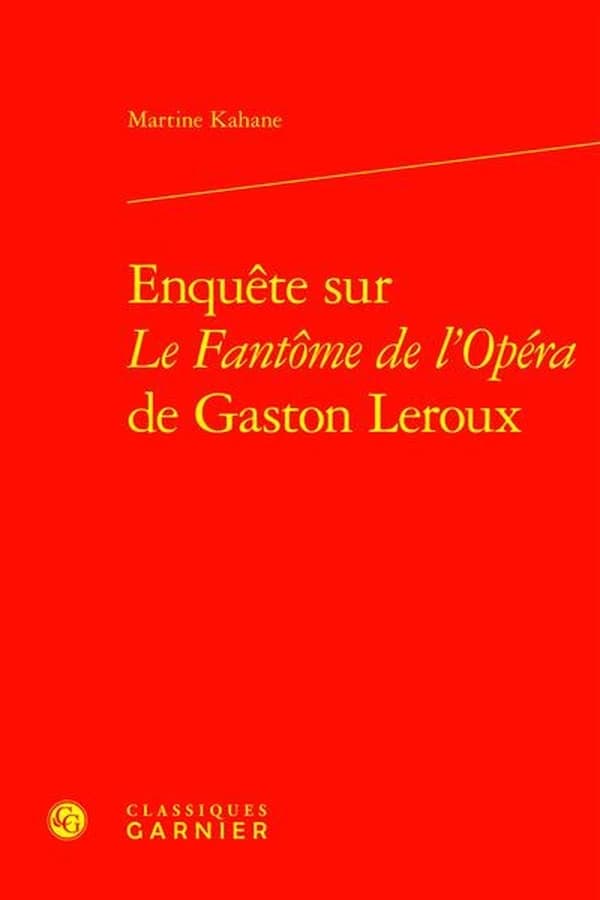 Enquête sur "Le fantôme de l'Opéra" de Gaston Leroux