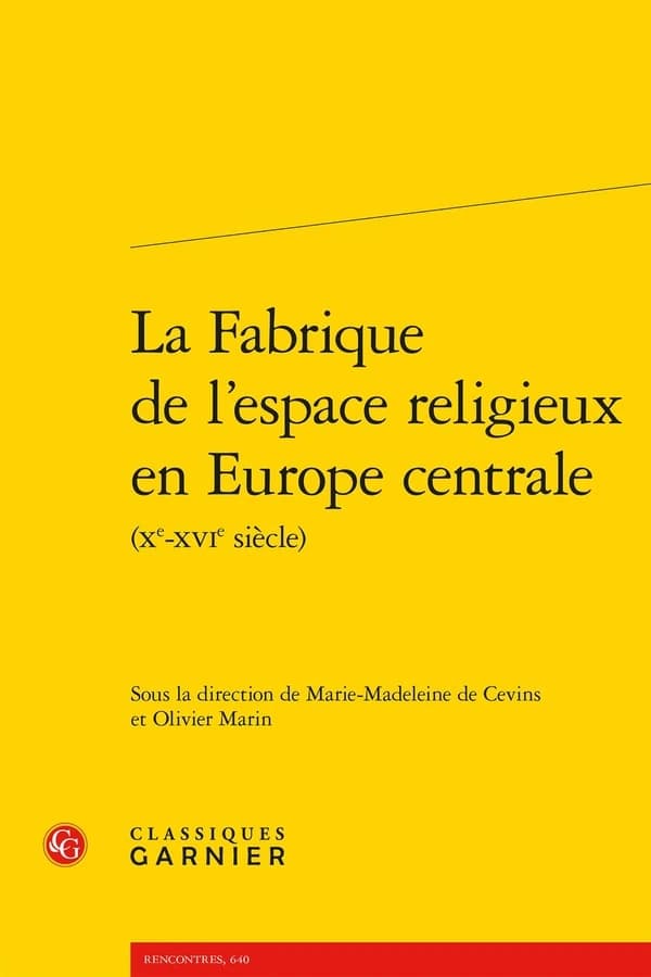 La fabrique de l'espace religieux en Europe centrale : Xe-XVIe siècle