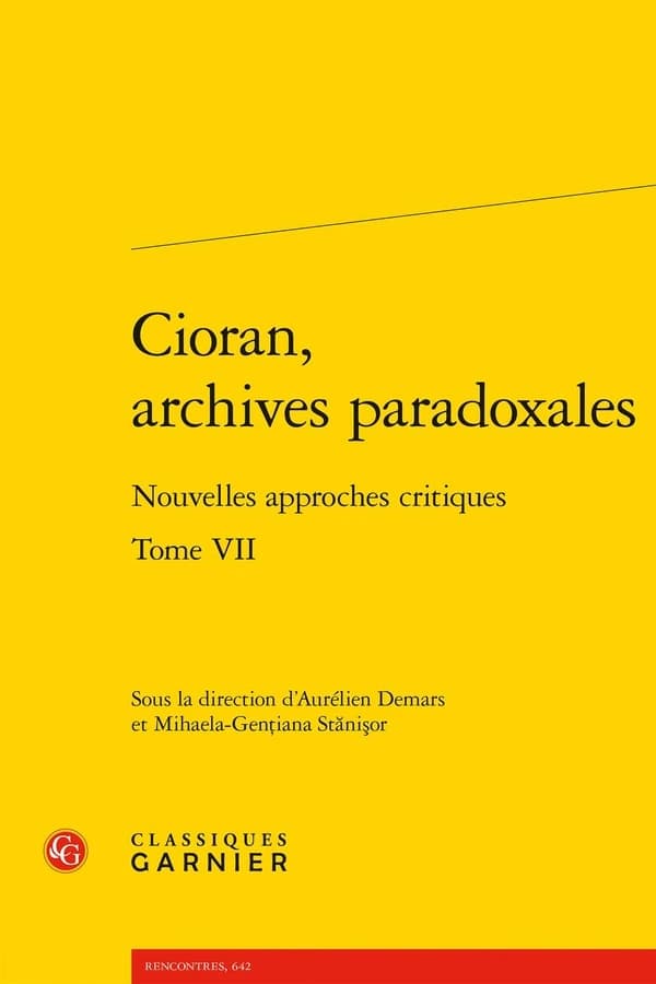 Cioran, archives paradoxales. Tome VII : nouvelles approches critiques