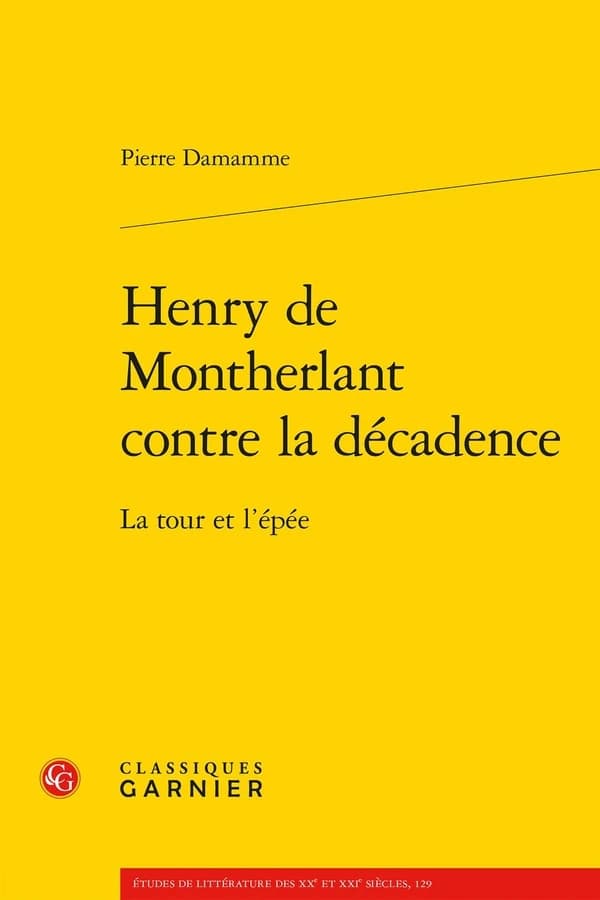 Henry de Montherlant contre la décadence : la tour et l'épée