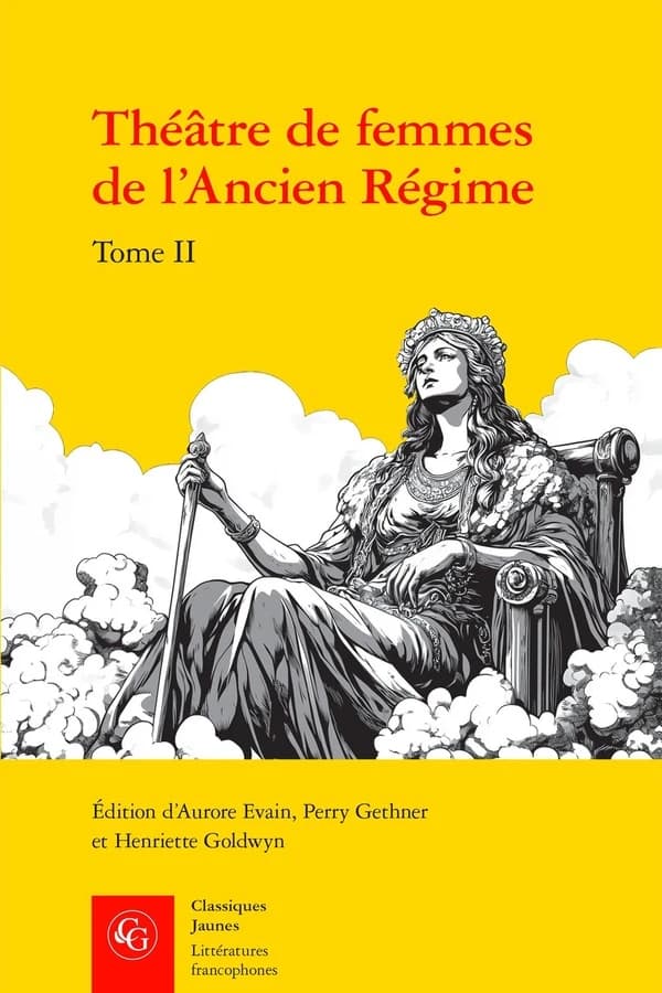 Théâtre de femmes de l'Ancien régime. Tome II, XVIIe siècle