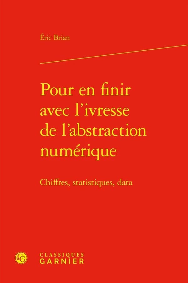 Pour en finir avec l'ivresse de l'abstraction numérique : Chiffres, statistiques, data